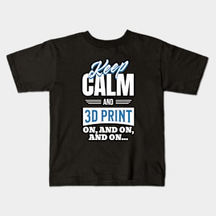 Keep Calm and 3D Print Kids T-Shirt